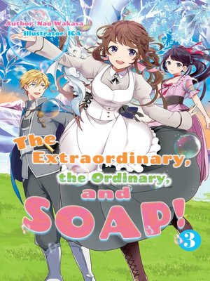 cover image of The Extraordinary, the Ordinary, and SOAP! Volume 3
